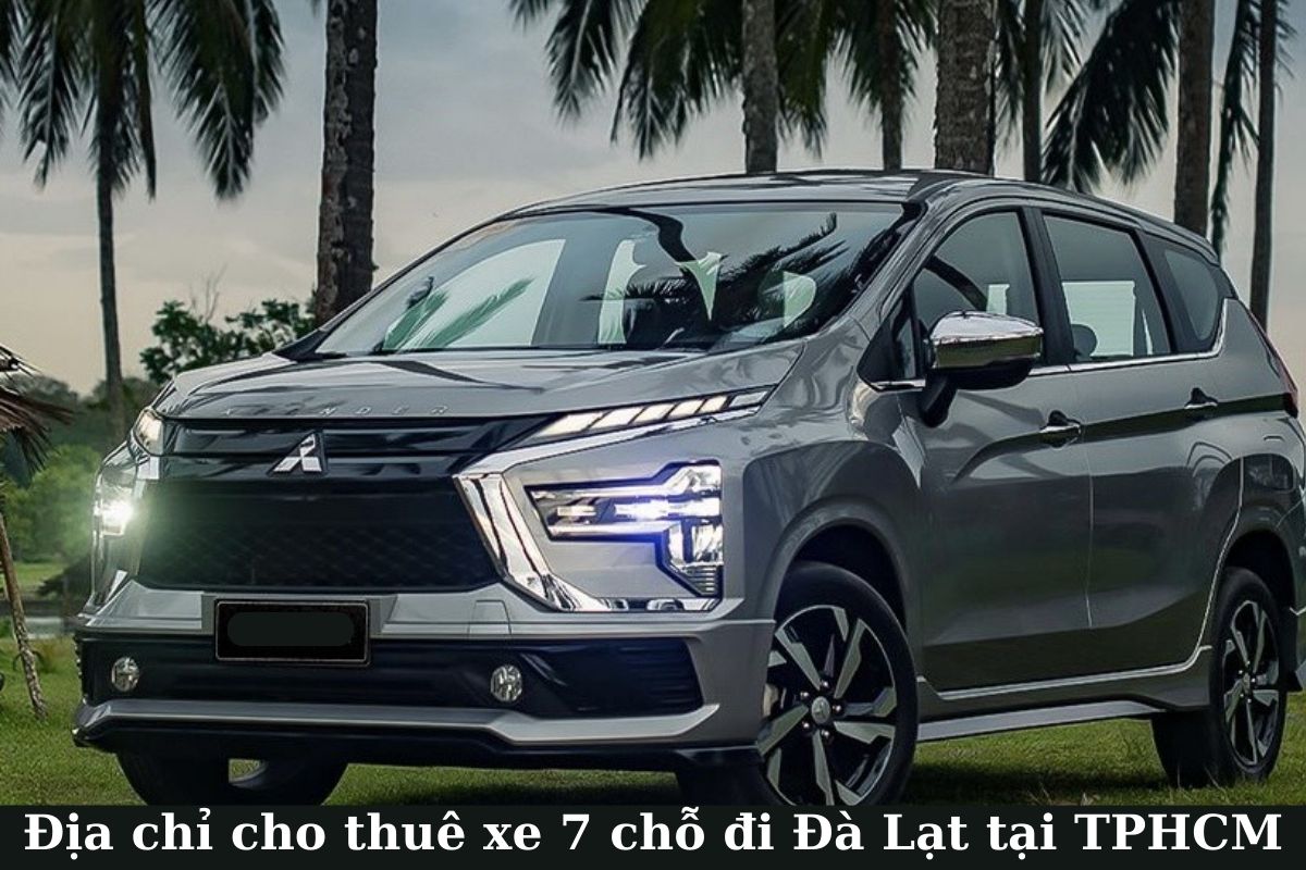 Địa chỉ cho thuê xe 7 chỗ đi Đà Lạt tại TPHCM